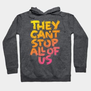 They Can't Stop All of Us Hoodie